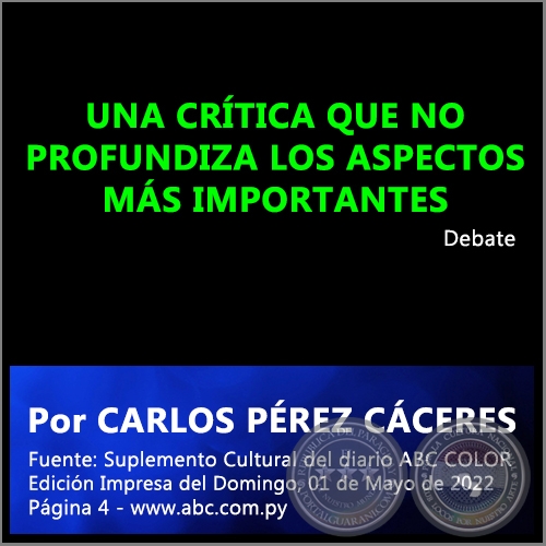 UNA CRÍTICA QUE NO PROFUNDIZA LOS ASPECTOS MÁS IMPORTANTES - Por CARLOS PÉREZ CÁCERES - Domingo, 01 de Mayo de 2022